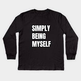 Simply Being Myself Kids Long Sleeve T-Shirt